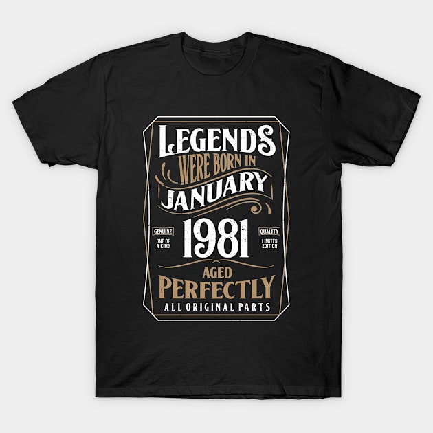 40th Birthday Legends Were Born In January 1981 Aged Perfectly T-Shirt by ricardotito